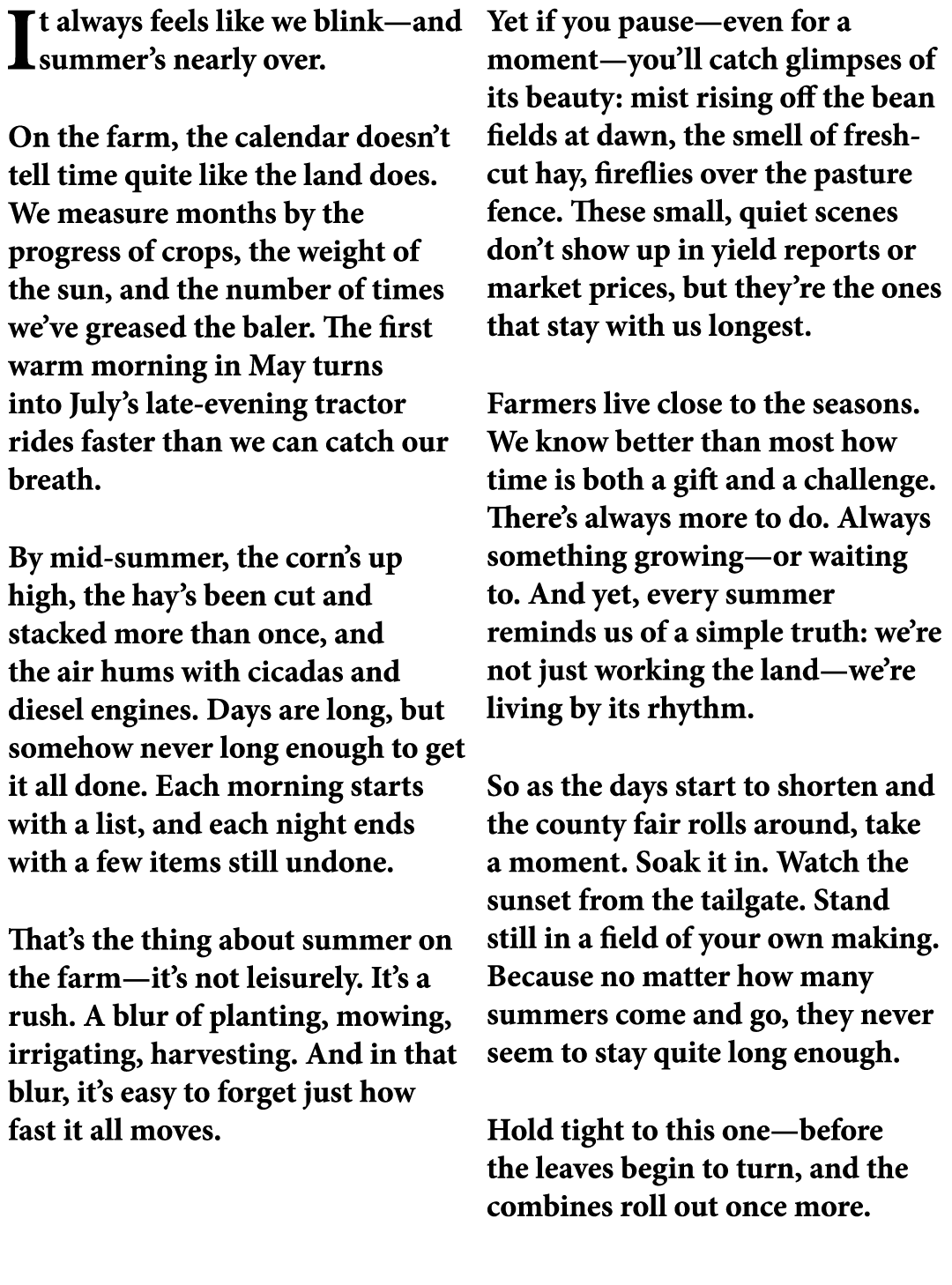 It always feels like we blink—and summer’s nearly over. On the farm, the calendar doesn’t tell time quite like the la...