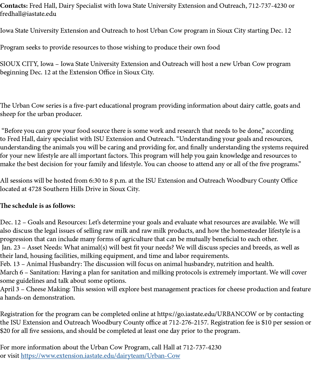 Contacts: Fred Hall, Dairy Specialist with Iowa State University Extension and Outreach, 712 737 4230 or fredhall@ias...