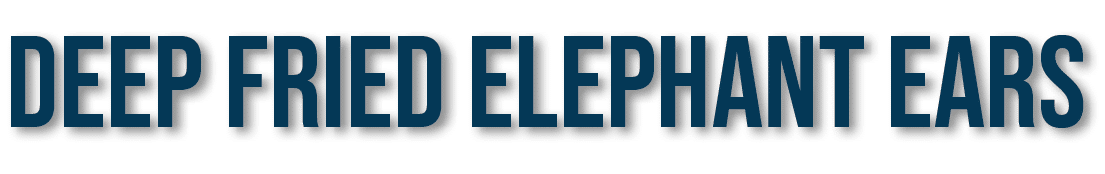 Deep Fried Elephant Ears