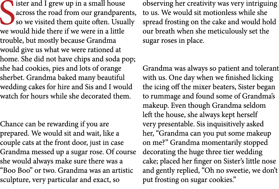 Sister and I grew up in a small house across the road from our grandparents, so we visited them quite often. Usually ...
