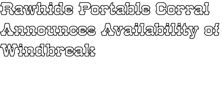 Rawhide Portable Corral Announces Availability of Windbreak