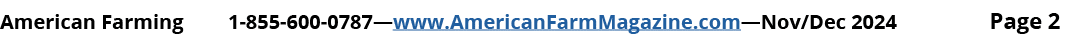 American Farming 1 855 600 0787—www.AmericanFarmMagazine.com—Nov/Dec 2024 Page 2