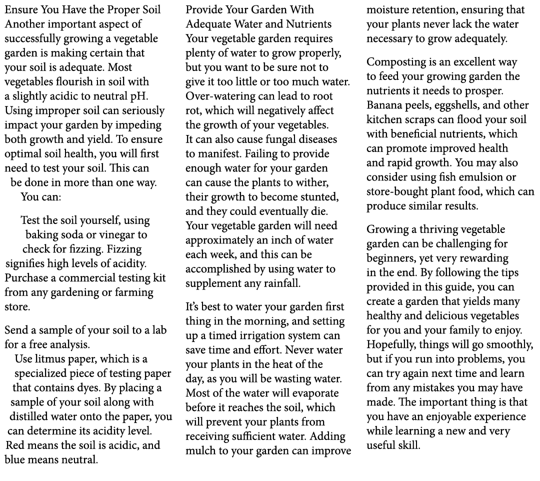 Ensure You Have the Proper Soil Another important aspect of successfully growing a vegetable garden is making certain...