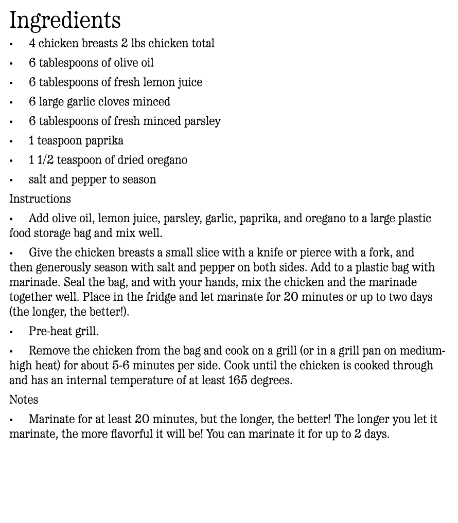 Ingredients • 4 chicken breasts 2 lbs chicken total • 6 tablespoons of olive oil • 6 tablespoons of fresh lemon juice...
