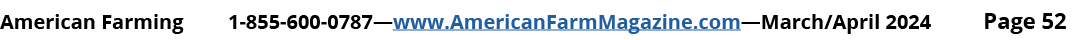 American Farming 1 855 600 0787—www.AmericanFarmMagazine.com—March/April 2024 Page 52