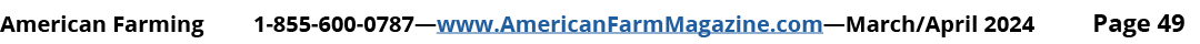 American Farming 1 855 600 0787—www.AmericanFarmMagazine.com—March/April 2024 Page 49