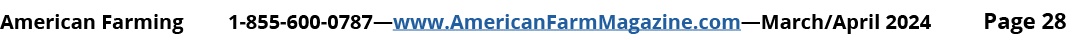 American Farming 1 855 600 0787—www.AmericanFarmMagazine.com—March/April 2024 Page 28