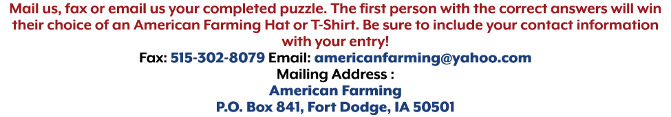 Mail us, fax or email us your completed puzzle. The first person with the correct answers will win their choice of an...