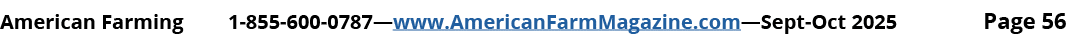 American Farming 1 855 600 0787—www.AmericanFarmMagazine.com—Sept Oct 2025 Page 56