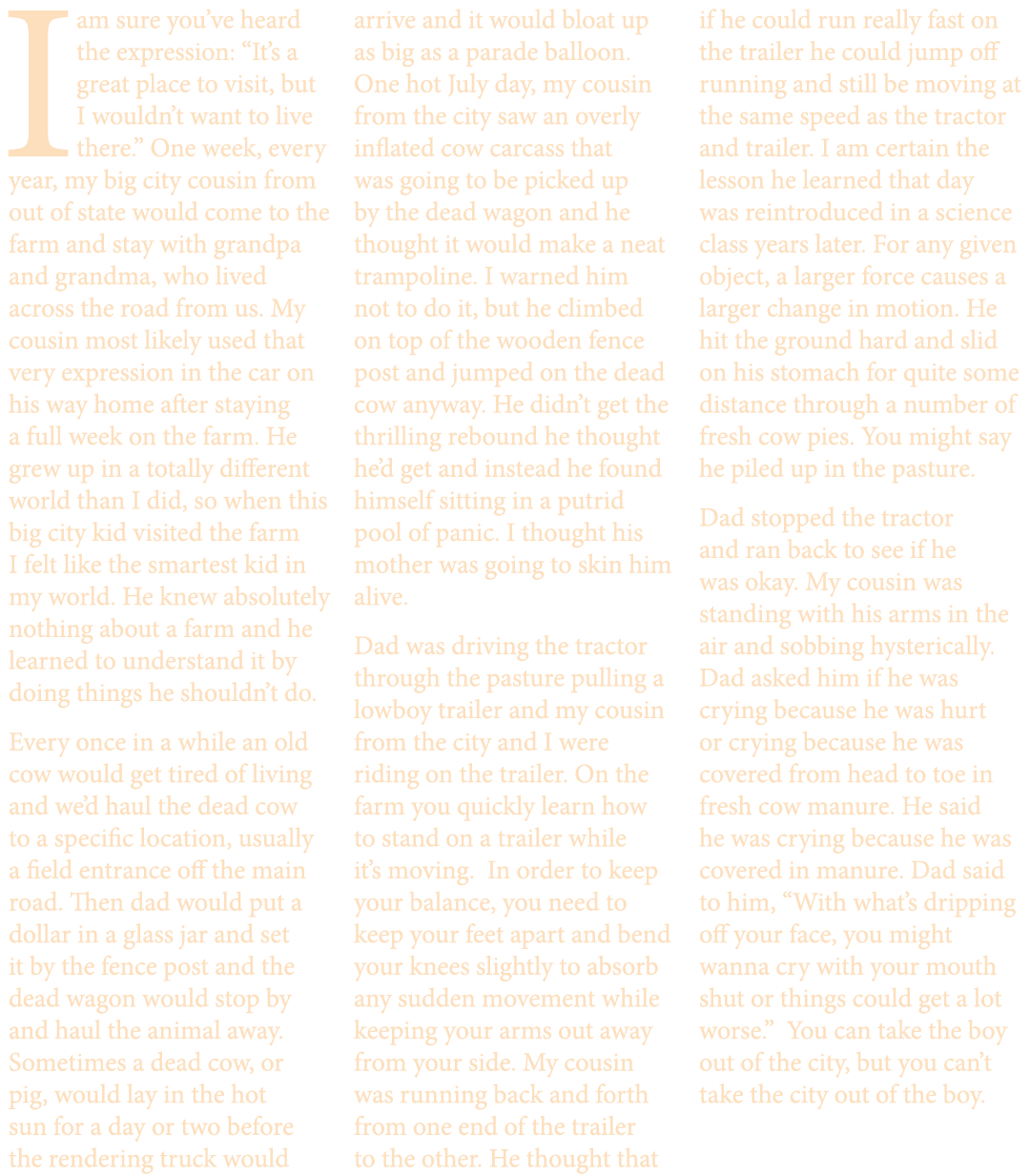 I am sure you’ve heard the expression: “It’s a great place to visit, but I wouldn’t want to live there.” One week, ev...
