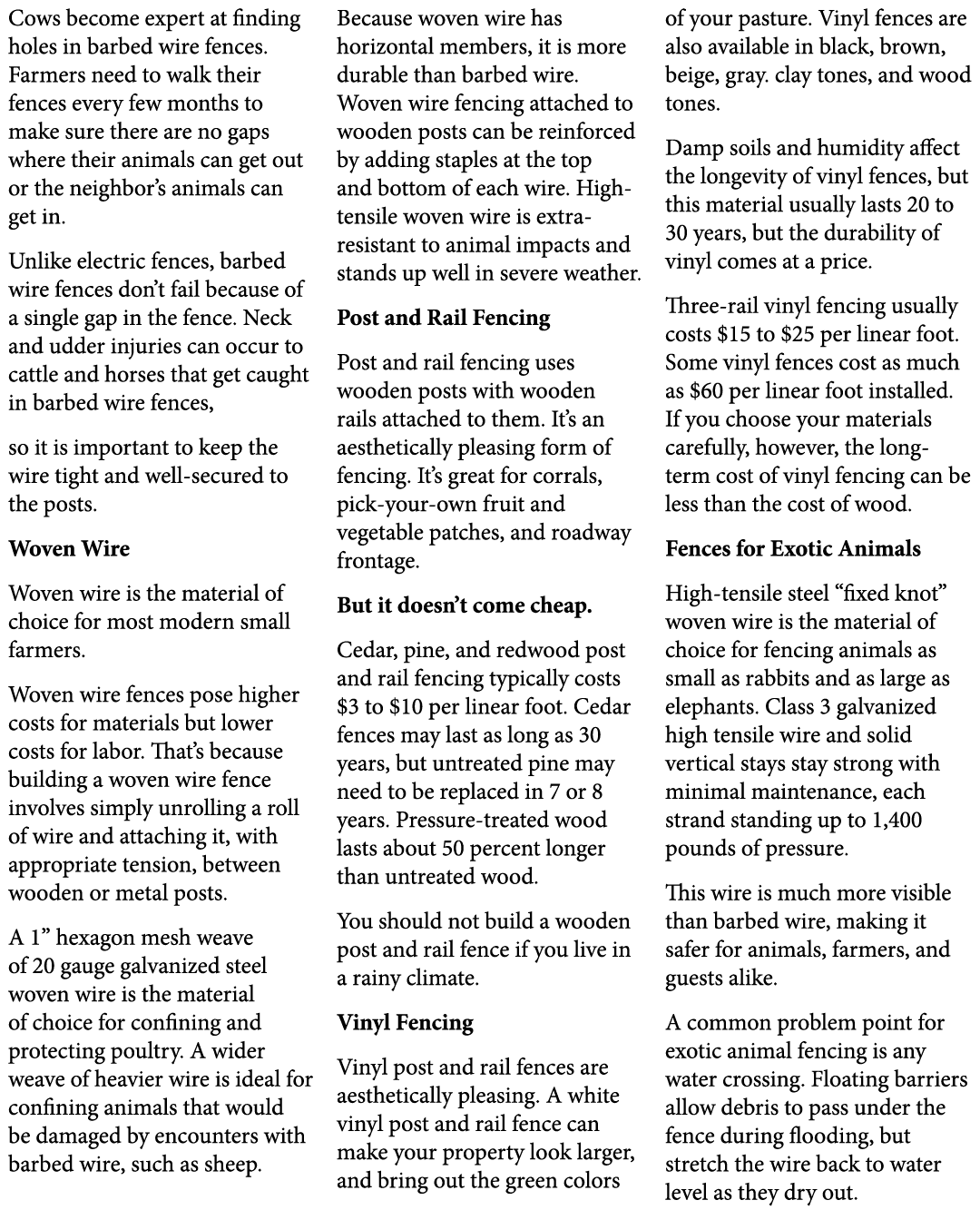 Cows become expert at finding holes in barbed wire fences. Farmers need to walk their fences every few months to make...