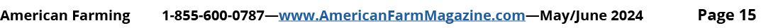 American Farming 1 855 600 0787—www.AmericanFarmMagazine.com—May/June 2024 Page 15