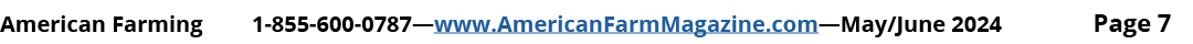 American Farming 1 855 600 0787—www.AmericanFarmMagazine.com—May/June 2024 Page 7