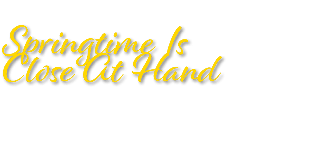 Springtime Is Close At Hand