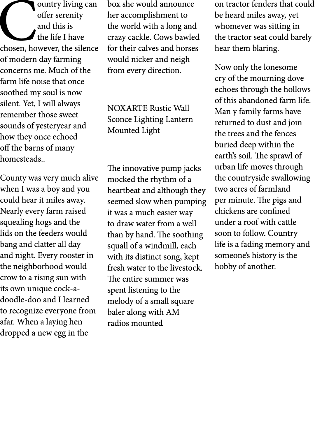 Country living can offer serenity and this is the life I have chosen, however, the silence of modern day farming conc...