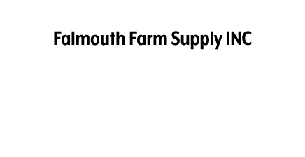 Indiana Falmouth Farm Supply INC 4378 N County Road 850 W Falmouth, IN 46127 765 679 55245 www.falmouthfarmsupply.com