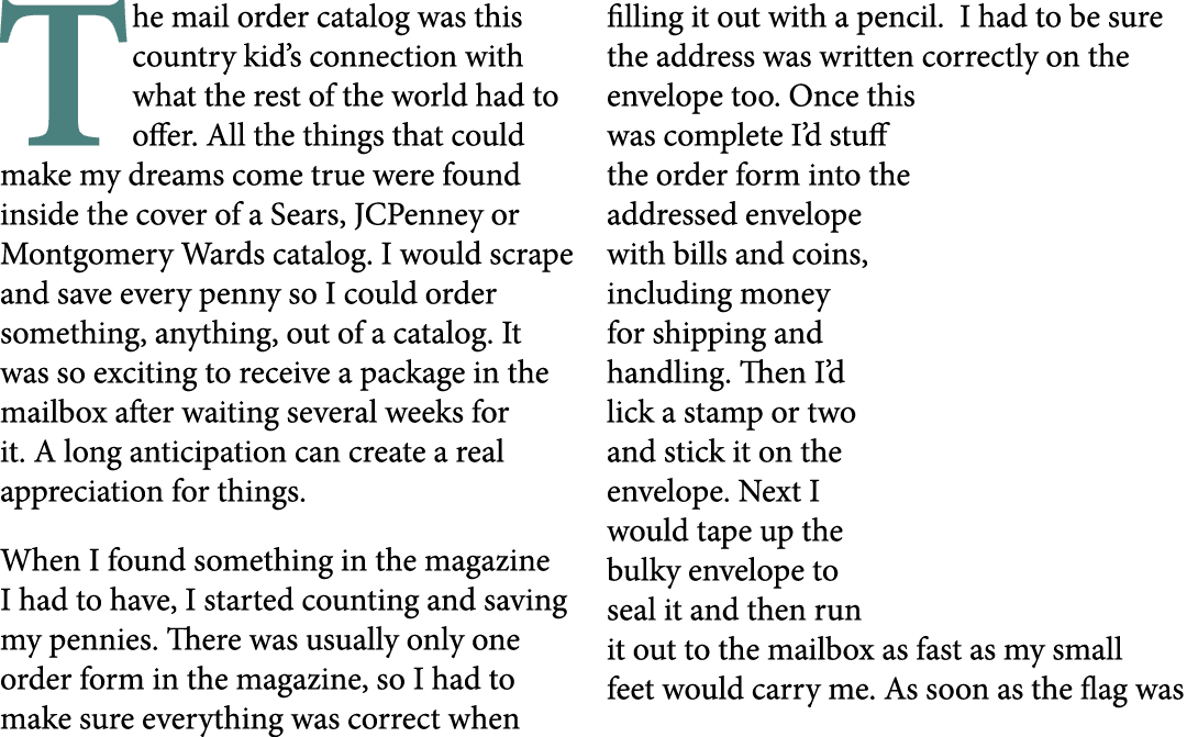 The mail order catalog was this country kid’s connection with what the rest of the world had to offer. All the things...